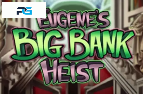 Eugenes Big Bank Heist